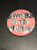 Beware of the Plastics Button